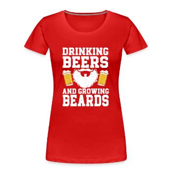Drinking Beers And Growing Beards, Funny Beard - Frauen Premium Bio T-Shirt - Rot - Vorne - Mia (176cm)