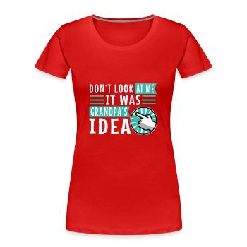It was grandpas idea - Women's Premium Organic T-Shirt - red - Front - Mia (176cm)