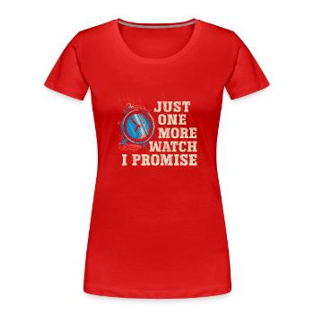 Just One More Watch I Promise – für - Frauen Premium Bio T-Shirt - Rot - Vorne - Mia (176cm)