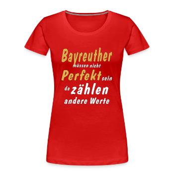 Bayreuthers don't have to be perfect - Women's Premium Organic T-Shirt - red - Front - Mia (176cm)