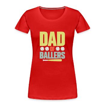 Dad Of Ballers Father Baseball - Frauen Premium Bio T-Shirt - Rot - Vorne - Mia (176cm)