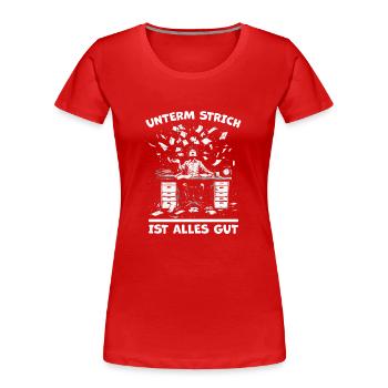 Chaos am Schreibtisch - Unterm Strich Alles Gut` - Frauen Premium Bio T-Shirt - Rot - Vorne - Mia (176cm)