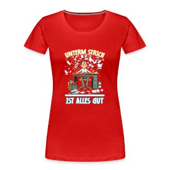 Chaos am Schreibtisch - Unterm Strich Alles Gut` - Frauen Premium Bio T-Shirt - Rot - Vorne - Mia (176cm)