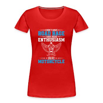 Ich habe keine Wut auf der Straße, ich habe Begeisterung auf der Straße - Frauen Premium Bio T-Shirt - Rot - Vorne - Mia (176cm)