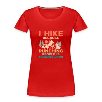 I Hike Because Punching People Is Frowned Upon Hik - Frauen Premium Bio T-Shirt - Rot - Vorne - Mia (176cm)