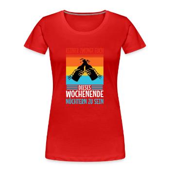 Personne ne vous oblige à être sobre ce week-end - T-shirt bio Premium Femme - rouge - Devant - Mia (176cm)