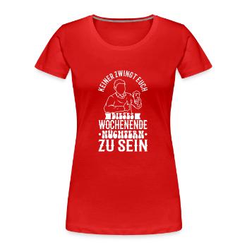 Personne ne vous oblige à être sobre ce week-end - T-shirt bio Premium Femme - rouge - Devant - Mia (176cm)