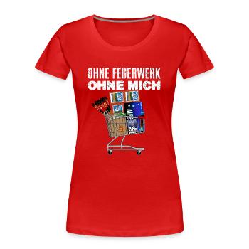 Ohne Feuerwerk ohne mich - Frauen Premium Bio T-Shirt - Rot - Vorne - Mia (176cm)