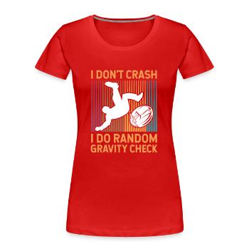I don't crash I do random gravity check Design - Women's Premium Organic T-Shirt - red - Front - Mia (176cm)