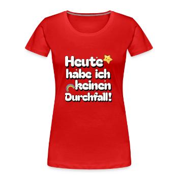 Heute keinen Durchfall - Dünnschiss Flitzekacke - Frauen Premium Bio T-Shirt - Rot - Vorne - Mia (176cm)