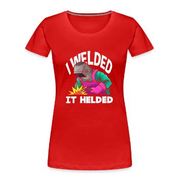 Schweißer Humor - I Welded It Helded - Frauen Premium Bio T-Shirt - Rot - Vorne - Mia (176cm)