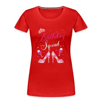 Birthday Squad Glamorous High Heels and Wine Desig - Frauen Premium Bio T-Shirt - Rot - Vorne - Mia (176cm)