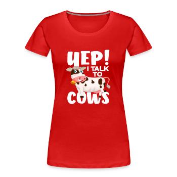Yep! Ich Spreche Mit Kühen Lustige Kuh - Frauen Premium Bio T-Shirt - Rot - Vorne - Mia (176cm)