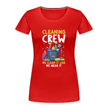 Cleaning Crew We Clean It Like We Mean It - Women's Premium Organic T-Shirt - red - Front - Mia (176cm)