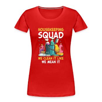 Housekeeping Squad We Clean It Like We Mean It - Frauen Premium Bio T-Shirt - Rot - Vorne - Mia (176cm)