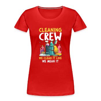 Cleaning Crew We Clean It Like We Mean It - Women's Premium Organic T-Shirt - red - Front - Mia (176cm)