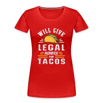 Will Give Legal Advice For Tacos Lawyer - Women's Premium Organic T-Shirt - red - Front - Mia (176cm)