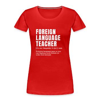 Drôle Professeur de Langues Etrangères Définition Humour - T-shirt bio Premium Femme - rouge - Devant - Mia (176cm)