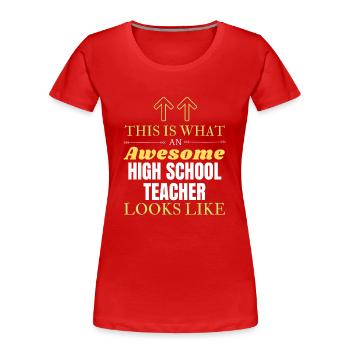 So sieht ein großartiger Highschool-Lehrer aus - Frauen Premium Bio T-Shirt - Rot - Vorne - Mia (176cm)
