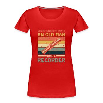 Ne sous-estimez jamais un vieil homme avec une flûte à bec - T-shirt bio Premium Femme - rouge - Devant - Mia (176cm)
