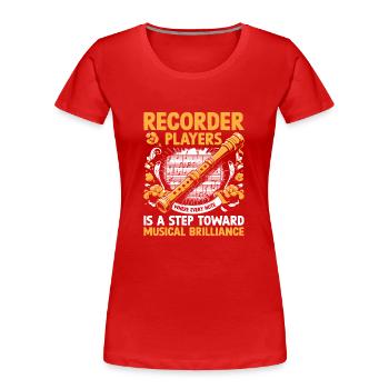 Recorder Players Is A Step Toward Musical Brillian - Women's Premium Organic T-Shirt - red - Front - Mia (176cm)