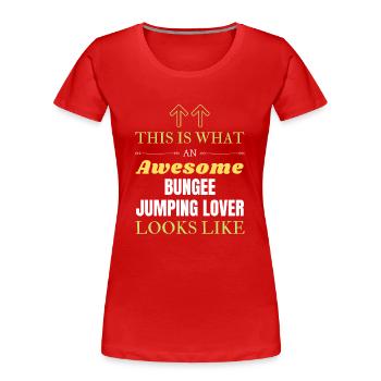 So sieht ein toller Bungee-Jumping-Liebhaber aus - Frauen Premium Bio T-Shirt - Rot - Vorne - Mia (176cm)