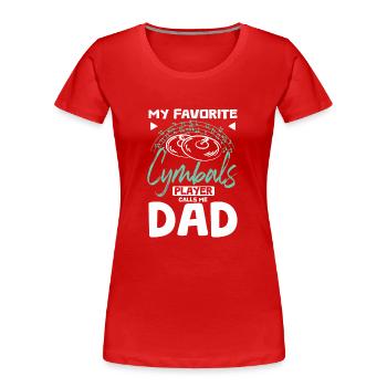 Mon joueur de Cymbales préféré m’appelle papa - T-shirt bio Premium Femme - rouge - Devant - Mia (176cm)