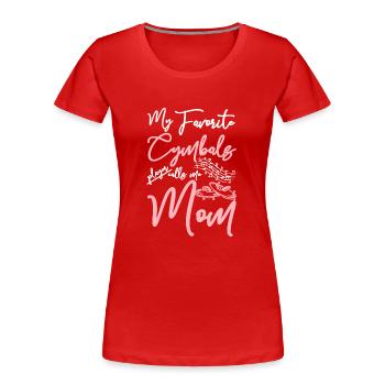 Mon joueur de Cymbales préféré m’appelle maman - T-shirt bio Premium Femme - rouge - Devant - Mia (176cm)