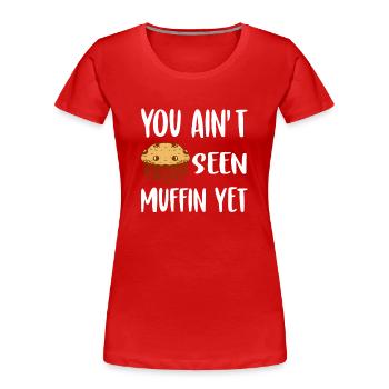 Cupcake Du hast noch keinen Muffin gesehen Muffin - Frauen Premium Bio T-Shirt - Rot - Vorne - Mia (176cm)