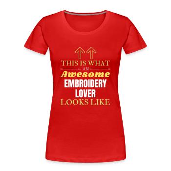 This is what an awesome Embroidery lover looks lik - Women's Premium Organic T-Shirt - red - Front - Mia (176cm)