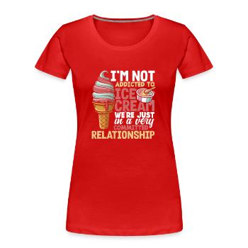 Eiscreme Liebhaber Beziehung Spruch - Frauen Premium Bio T-Shirt - Rot - Vorne - Mia (176cm)