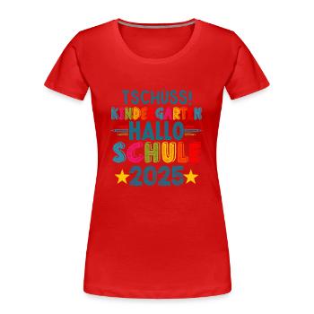 Goodbye Kindergarten Hello School KitaAbsolve 2025 - Women's Premium Organic T-Shirt - red - Front - Mia (176cm)