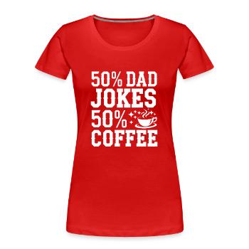 Elternschafts-humor Neue Väter Haben Zum Ersten - Frauen Premium Bio T-Shirt - Rot - Vorne - Mia (176cm)