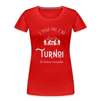 J’peux pas j’ai tournoi de chaises musicales - T-shirt bio Premium Femme - rouge - Devant - Mia (176cm)