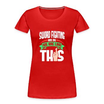 Schwertkämpfe sind wie - Frauen Premium Bio T-Shirt - Rot - Vorne - Mia (176cm)