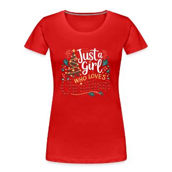 Just A Girl Who Loves Christmas Funny Xmas Holiday - Women's Premium Organic T-Shirt - red - Front - Mia (176cm)