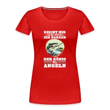 Zander Angler REICHT MIR DIE RUTE IHR NARREN - Frauen Premium Bio T-Shirt - Rot - Vorne - Mia (176cm)