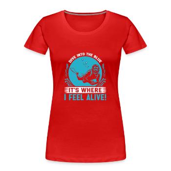 Dive into the blue – it’s where I feel alive! - Women's Premium Organic T-Shirt - red - Front - Mia (176cm)