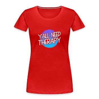 Ihr Alle Braucht Eine Therapie - Frauen Premium Bio T-Shirt - Rot - Vorne - Mia (176cm)