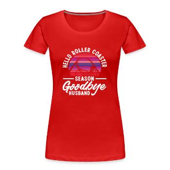 Hallo Achterbahn Saison Goodbye Ehemann - Frauen Premium Bio T-Shirt - Rot - Vorne - Mia (176cm)