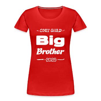 Enfant unique grand frère 2025 - T-shirt bio Premium Femme - rouge - Devant - Mia (176cm)