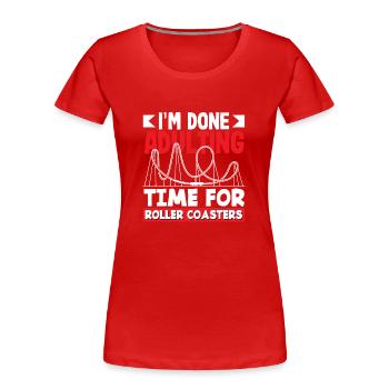 Ich Bin Fertig Mit Erwachsensein Zeit Für - Frauen Premium Bio T-Shirt - Rot - Vorne - Mia (176cm)