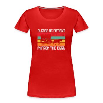 S’il vous plaît, soyez indulgent avec moi, je suis des années 1900 - T-shirt bio Premium Femme - rouge - Devant - Mia (176cm)