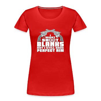 Je tire à l’aveugle mais j’ai parfait - T-shirt bio Premium Femme - rouge - Devant - Mia (176cm)