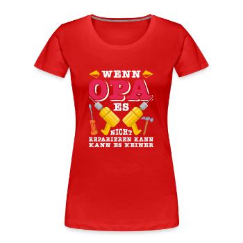 Opi WENN OPA ES NICHT REPARIEREN KANN KANNS KEINER - Frauen Premium Bio T-Shirt - Rot - Vorne - Mia (176cm)