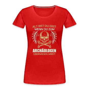 Opi DU BIST ERST ALT WENN DU EINEN ARCHEÄOLOGEN - Frauen Premium Bio T-Shirt - Rot - Vorne - Mia (176cm)