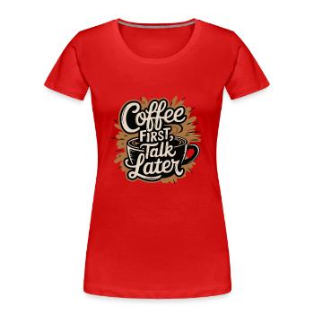 CAFÉ PREMIÈRE CONVERSATION PLUS TARD - T-shirt bio Premium Femme - rouge - Devant - Mia (176cm)