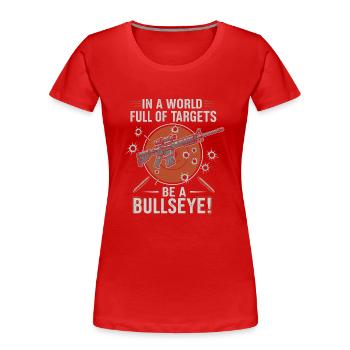 In a world full of targets, be a bullseye! - Women's Premium Organic T-Shirt - red - Front - Mia (176cm)