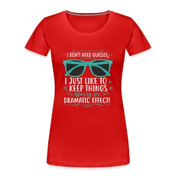 Je n’ai pas besoin de lunettes ; J’aime juste garder les choses b - T-shirt bio Premium Femme - rouge - Devant - Mia (176cm)