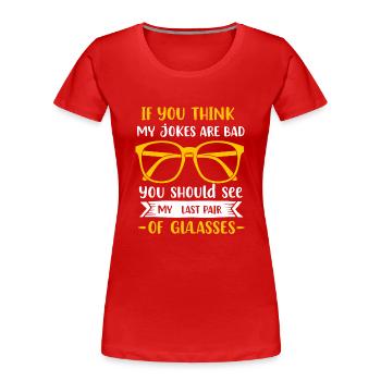 Si vous pensez que mes blagues sont mauvaises, vous devriez voir mon l - T-shirt bio Premium Femme - rouge - Devant - Mia (176cm)